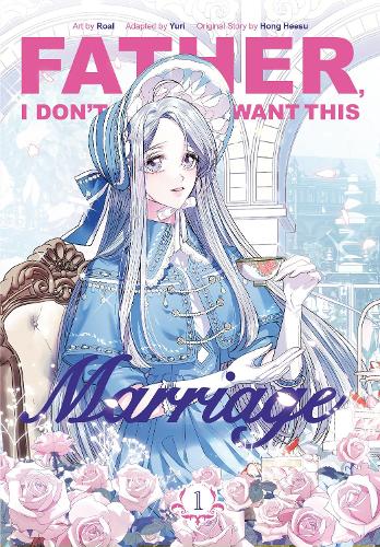 Father, I Dont Want This Marriage Vol. 1